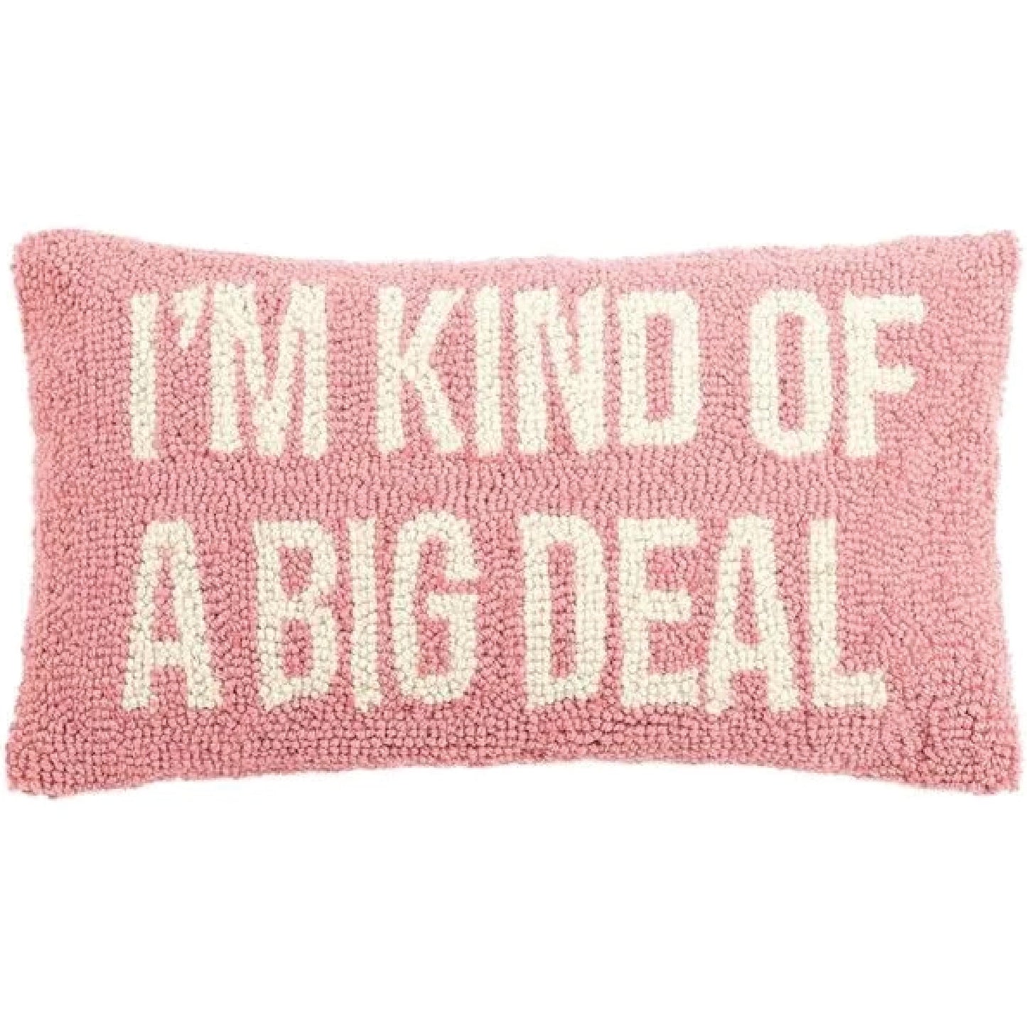I'm Kind of A Big Deal Hook Pillow